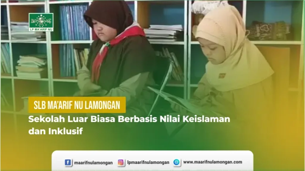 SLB Maarif NU Lamongan: Sekolah Luar Biasa Berbasis Nilai Keislaman dan Inklusif